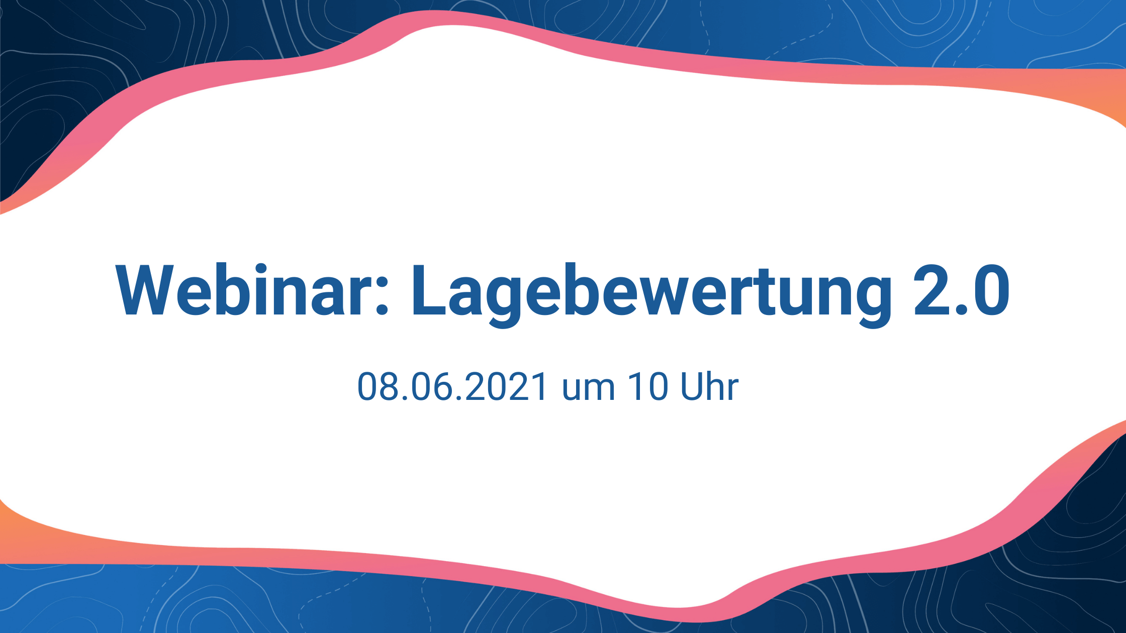 Webinar: mit einem intuitiven Onlineportal zur Lagebewertung 2.0
